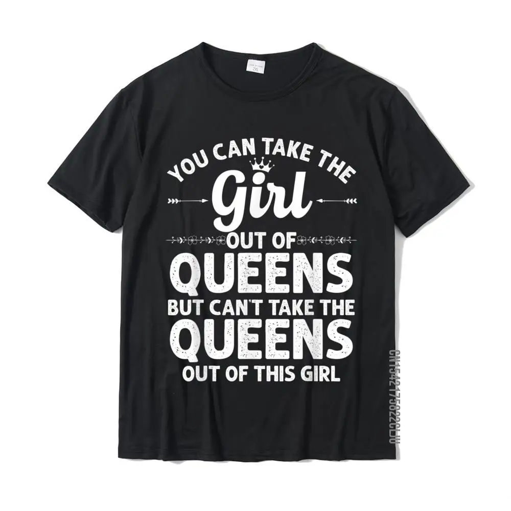 

Girl Out Of QUEENS NY NEW YORK Gift Funny Home Roots USA T-Shirt Dominant Mens T Shirt Cotton Tops Shirts Custom