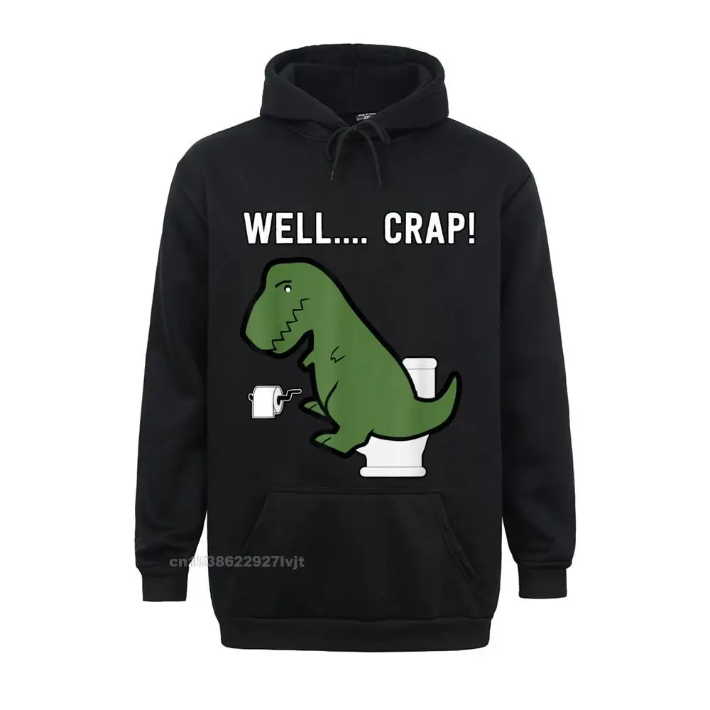 Wel Crap Funny T-Rex I T Rex Problems I Funny Dinsosaur Hoodie Customized Tops Shirts For Men Discount Cotton Hooded Hoodies