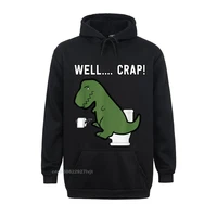 wel crap funny t rex i t rex problems i funny dinsosaur hoodie customized tops shirts for men discount cotton hooded hoodies