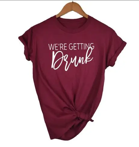

We're Getting Drunk Married T-shirt Bridal Party Women Team Top Wedding Bride Bridesmaid Lover T Shirt