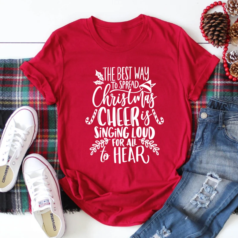 

The Best Way To Spread Christmas Cheer Is Singing Loud for All To Hear Women T-shirt Cotton O Neck Shirt Short Sleeve Top Tees