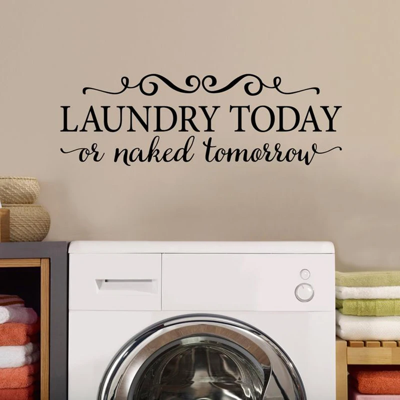 

The Laundry Room Quote Wall Sticker Laundry Today or naked tomorrow Wall Decal Vinyl Waterproof Laundry Room Decor Mural X221