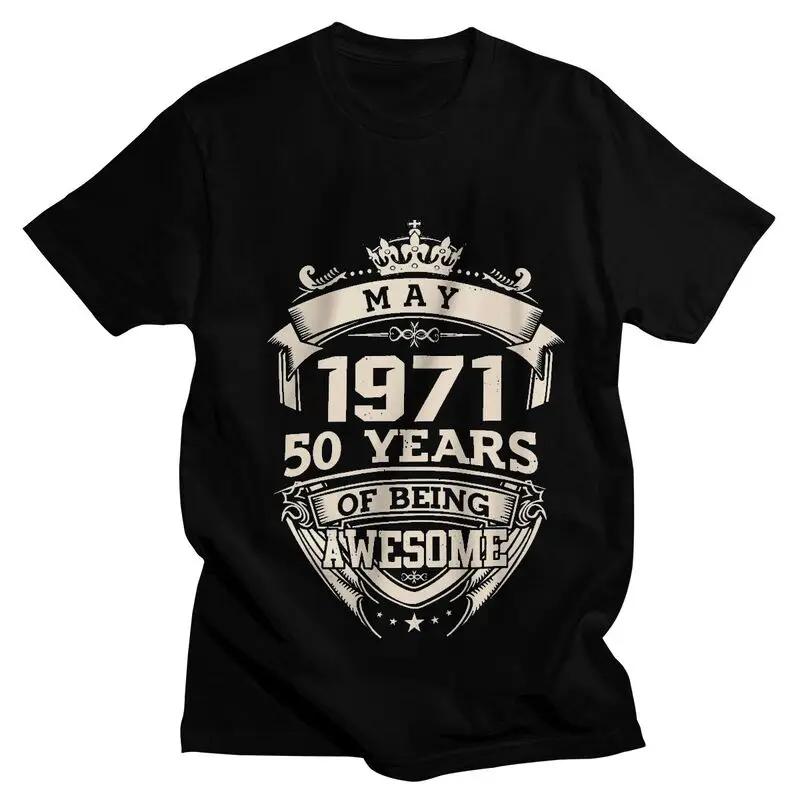 

Male May 1971 50th Birthday T-Shirt Fashion 50 Years Of Being Awesome Tshirt Short Sleeve Hip Hop T Shirt Homme Cotton Tee Gift