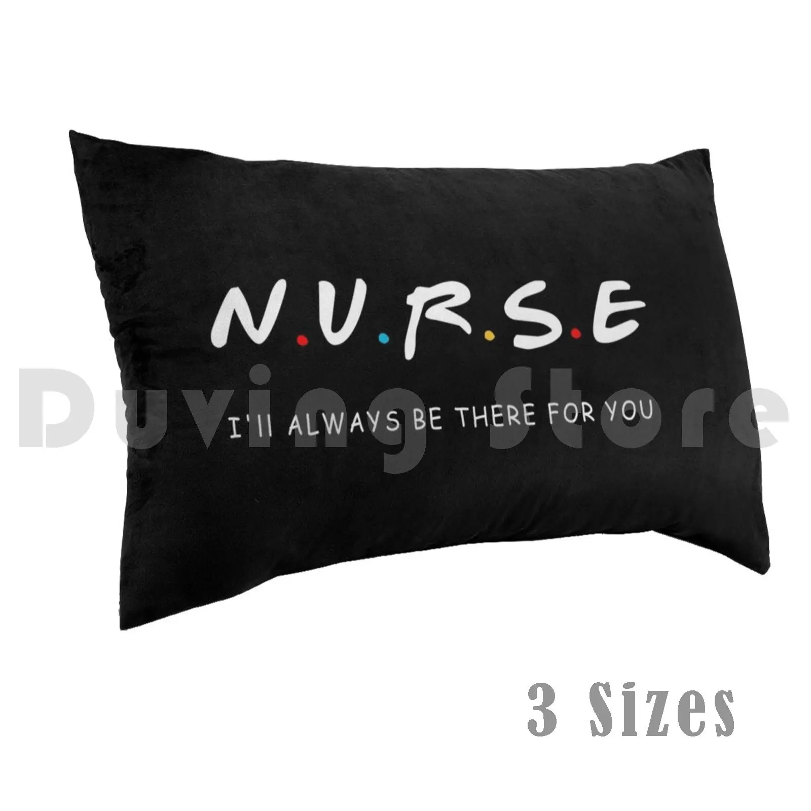 

Nurse I'll Always Be There For You Pillow Case DIY 40x60 1089 Womens Nurse Black Washable Reusable Handmade