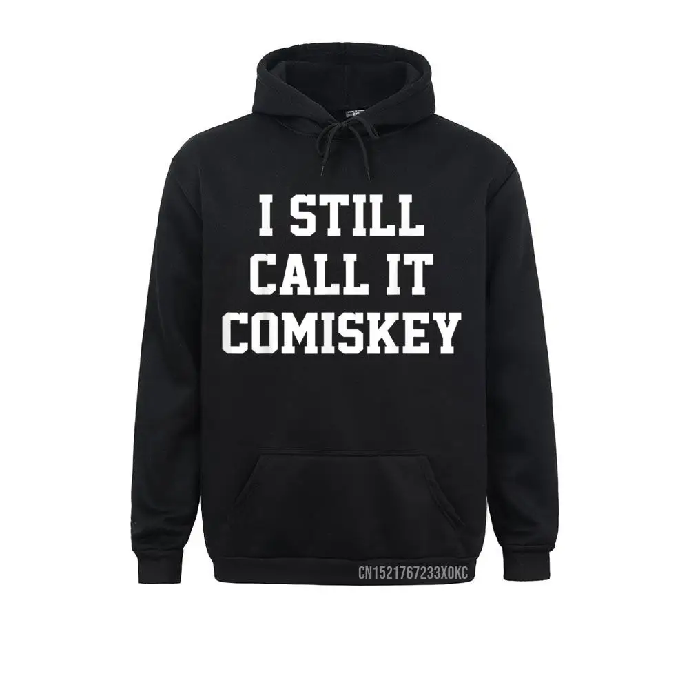 

I STILL CALL IT COMISKEY Hoodie Funny Baseball Park Hoodies Thanksgiving Day Funny Crazy Men Sweatshirts Birthday Clothes