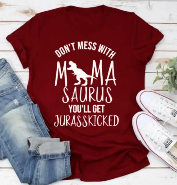 burgundy--white text Не связывайтесь с MamaSaurus You'll Get jurasskiked футболка Мама Жизнь динозавр слоган футболка с рисунком на тему гранж мама подарок вечерние винтажные футболки - Цвет: burgundy--white text