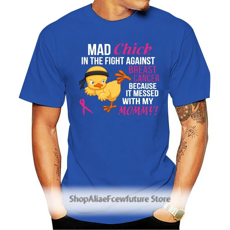 

Men T Shirt Mad Chick In The Fight Against Breast Cancer Because It Messed With My Mommy Women t-shirt