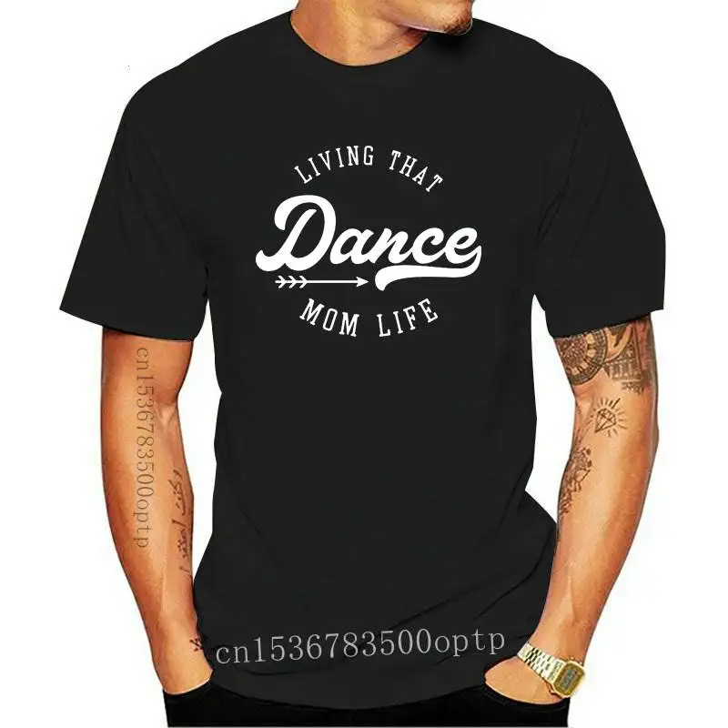 

New Living that dance mom life Print Women tshirt Cotton Casual Funny t shirt Gift Lady Yong Girl Top Tee A-1333
