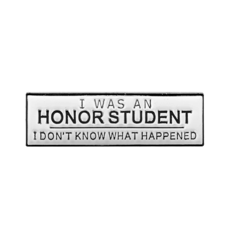 

I WAS AN HONOR STUDENT Enamel Pin I DON'T KNOW WHAT HAPPENED Clothes Shirt Jeans Brooch Badge Charm Pins Brooches for Women