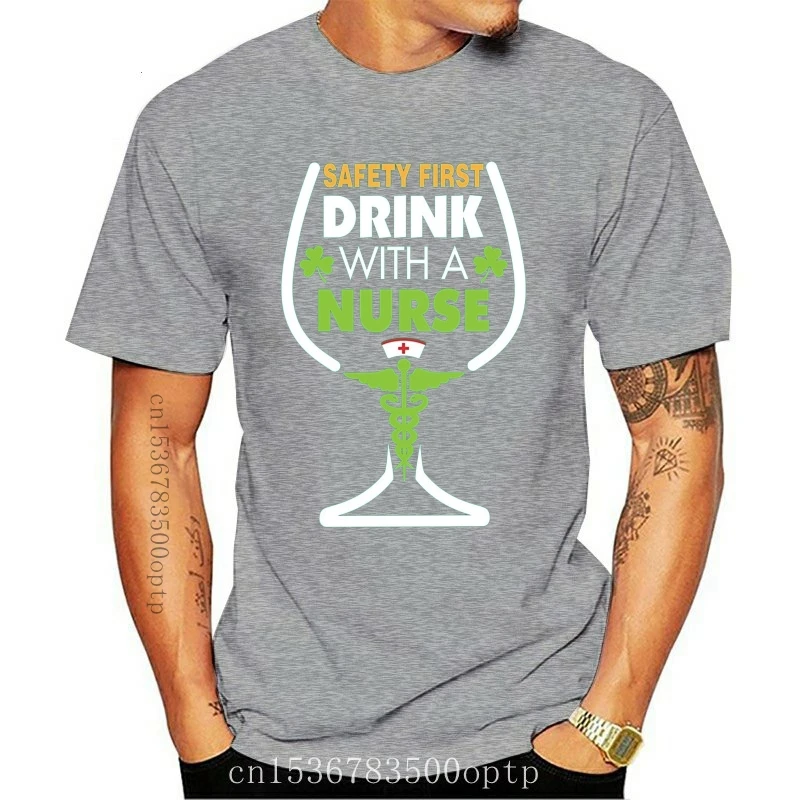 

New t shirt Safety First Drink With A Nurse T-Shirt St Patricks Day
