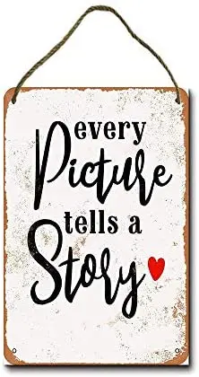 

Metal Sign 8 X 12 Inch Every Picture Tells A Story Wall Decor (Not Rope)