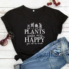 Футболка с надписью Plants Make Me Happy You Not So Much, забавная футболка с надписью Crazy Plant Lady, повседневная женская футболка с графическим рисунком, футболка для садоводства