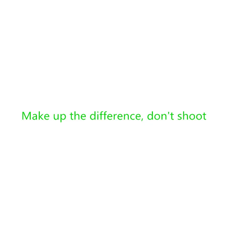 

Компенсировать разницу, don't shoot