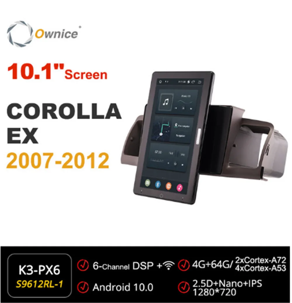 

Автомобильная магнитола Ownice 720P Android 10,0 для Toyota COROLLA EX 2007-2012, Автомобильная Мультимедийная магнитола с поворотом на 10,1 дюйма IPS