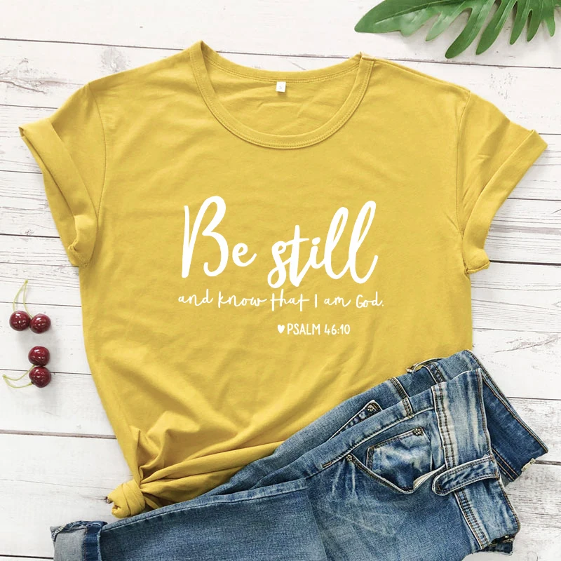 Be Still And Know That I Am God футболка унисекс женская Религиозная Христианская футболка Повседневная летняя Библейская вера стих Графический Топ тройник - Цвет: mustard-white text