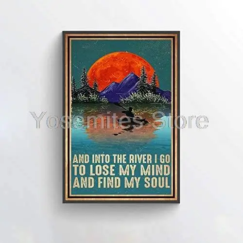 

Und In Den Fluss ICH Gehen zu Verlieren Mein Geist und Finden Meine Seele Poster Abenteuer Wand Kunst Kajak Mond plakat Beste Vi