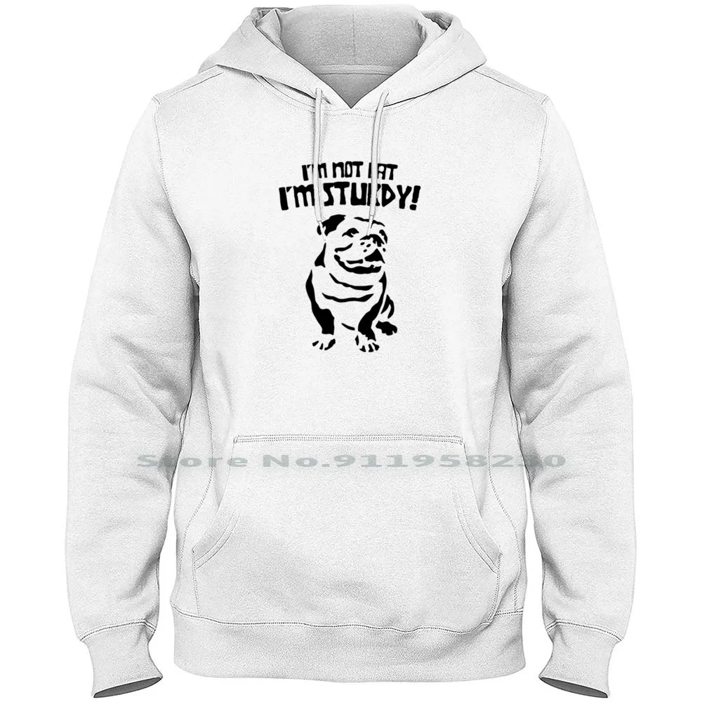

I'm Not Fat I'm Sturdy Men Women Hoodie Sweater 6XL Big Size Cotton Cartoon Movie Comic Tage Game Fat Age St Ny No Me Funny