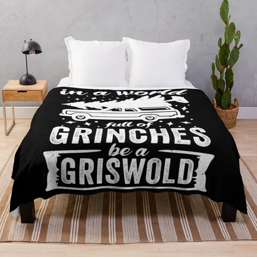 in a World Full of Grinches Be a Griswold Throw Blanket Print on Demand Decorative Sherpa Blankets for Sofa bed Gift