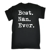 mens best nan ever t shirt nanny grandma granny