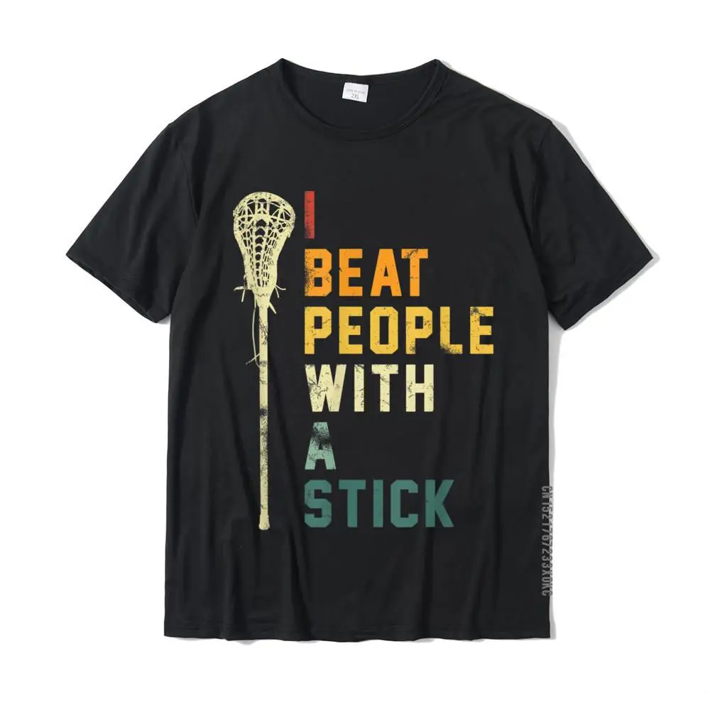 

I Beat People With A Stick - Funny Lacrosse Gift Men Women T-Shirt Tops & Tees Retro Funny Cotton Adult Tshirts Funny