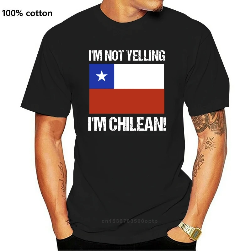 

New I'M Not Yelling I'M Chilean Country Flag Chile T Shirt 2021 Hipster Cotton Great Discount Latest Retro T-Shirt Summer 022528