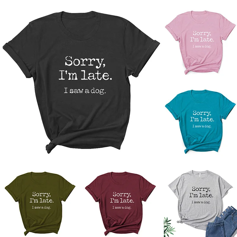 

Извините, я поздно увидел собаку, футболка с коротким рукавом и круглым вырезом, женские футболки, женская летняя одежда