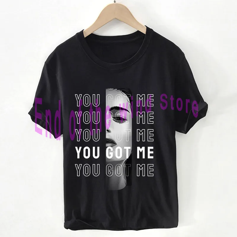 

You Got Me t shirt Unisex Cool Multiline letters Graphics Tops Tees Sexy Lady 100% Cotton clothes female/Man Pluse Size