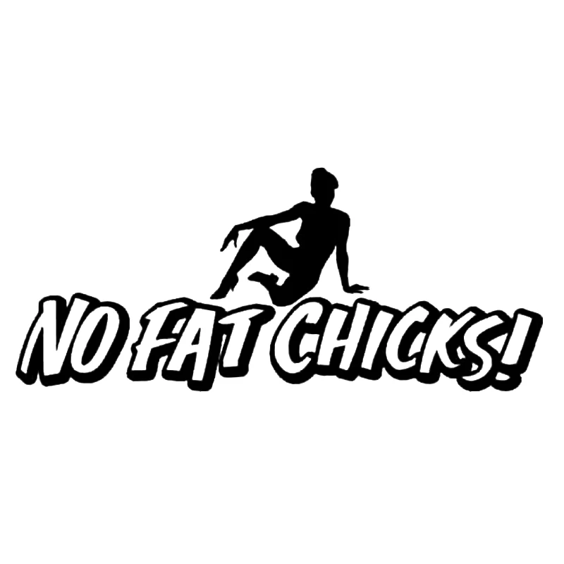 

17*7.2cm NO FAT CHICKS FUNNY CAR DECAL STICKER Funny Car Window Bumper Novelty JDM Drift Vinyl Decal Sticker