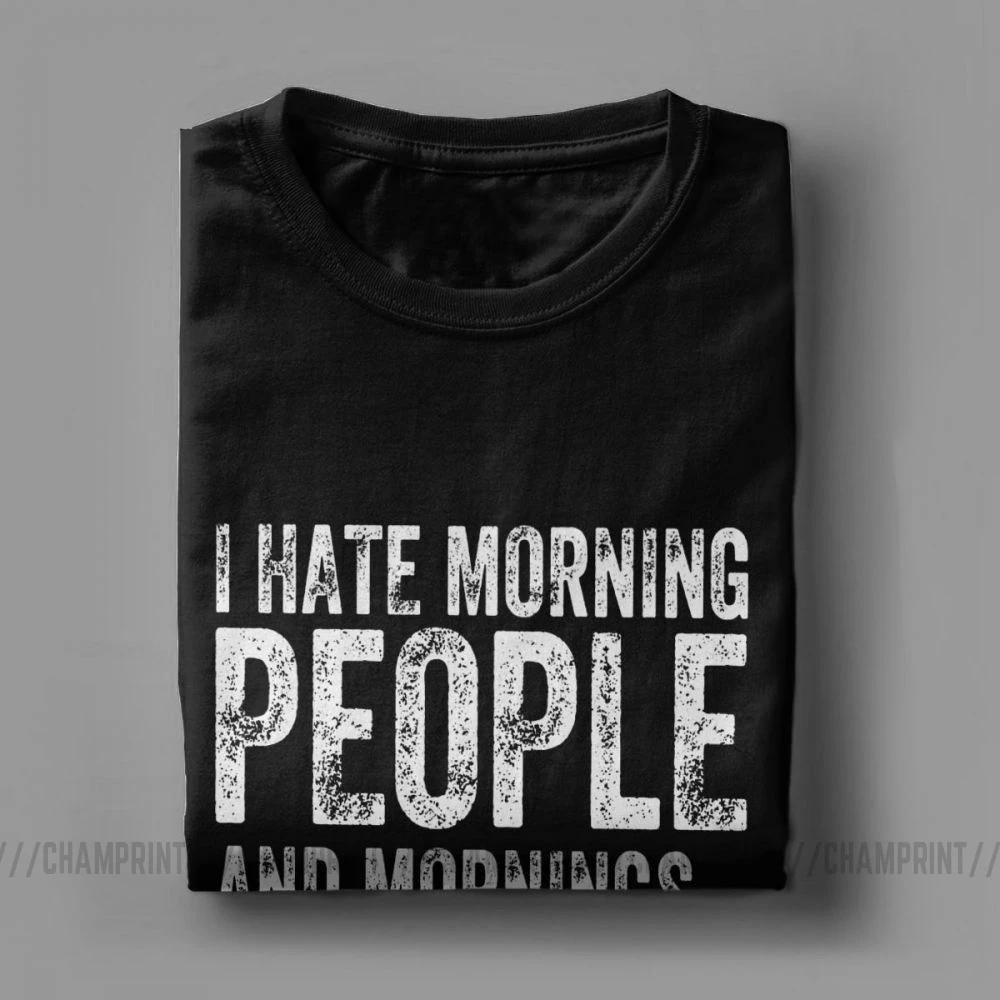 I Hate Morning People And Mornings Men T Shirts Aying Quote Tops 100% Cotton Tees Crew Neck T-Shirts Summer | Мужская одежда