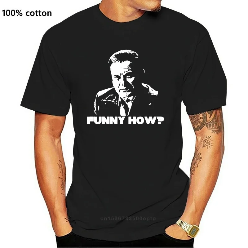 

T Shirt O Neck Fashion Casual High Quality Print T Shirt Funny How Goodfellas T Shirt 011117
