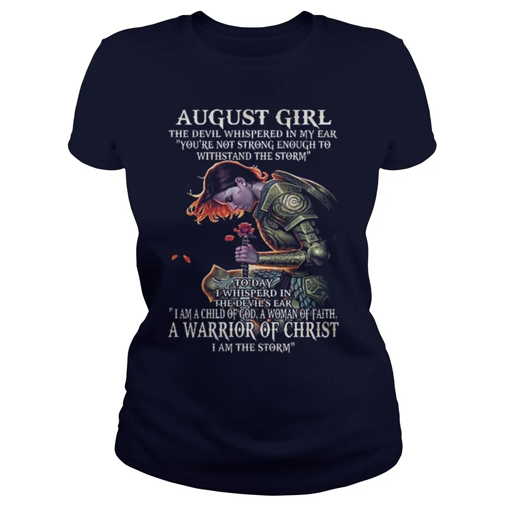 

August Girl The Devil Whispered In My Ear A Warrior of Christ Women's T-Shirt