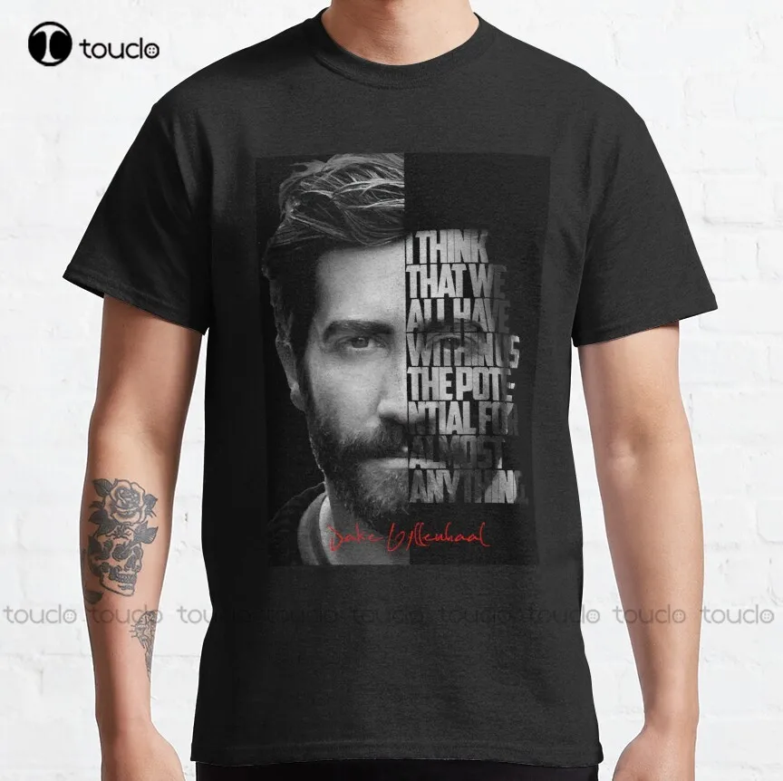 

Black And White Jake Gyllenhaal Quote. Classic T-Shirt Womens White Shirt Custom Aldult Teen Unisex Digital Printing Tee Shirt