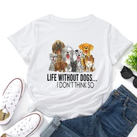 life without dogs i dont think so womens short sleeve t shirts loose graphic tops crewneck summer casual dog tee shirts