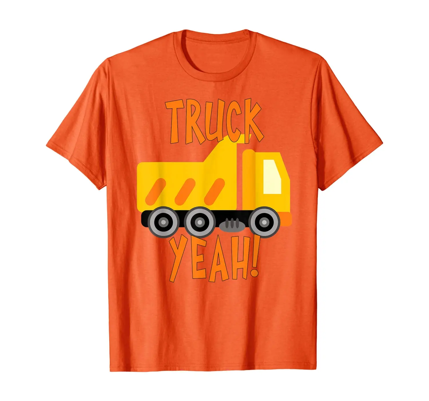 

Truck Yeah Dump Truck for Kids or Adults T-Shirt
