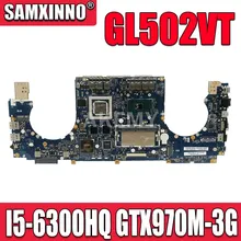 SAMXINNO GL502VT motherboard For ASUS GL502 GL502VT laptop motherboard I5-6300HQ CPU GTX970M-3GB 8GB-RAM Test work 100%