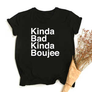 Забавные футболки с рисунком Kinda Bad Kinda Boujee, женская модная одежда, летние хипстерские футболки с цитатами