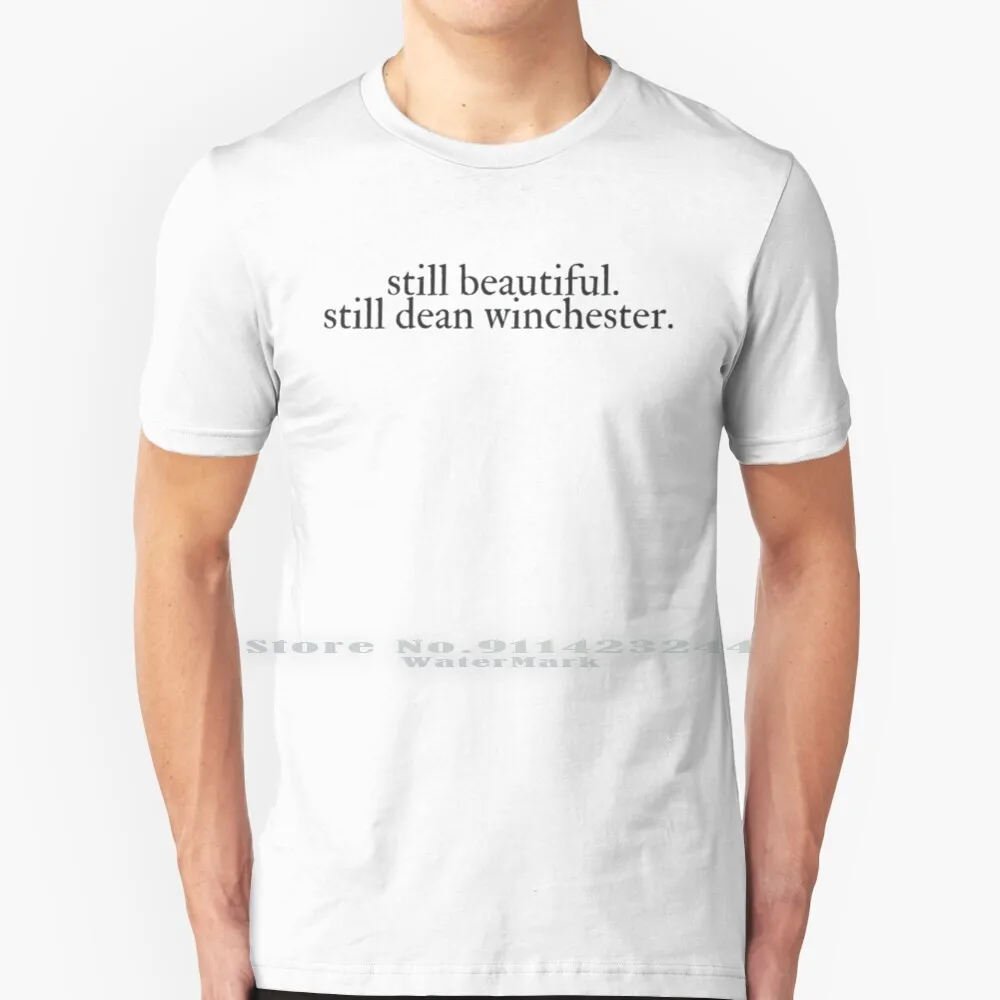 

Still Beautiful. Still Dean Winchester.-Black T Shirt 100% Pure Cotton Destiel Deancas Castiel Quote Tv Script Supernatural