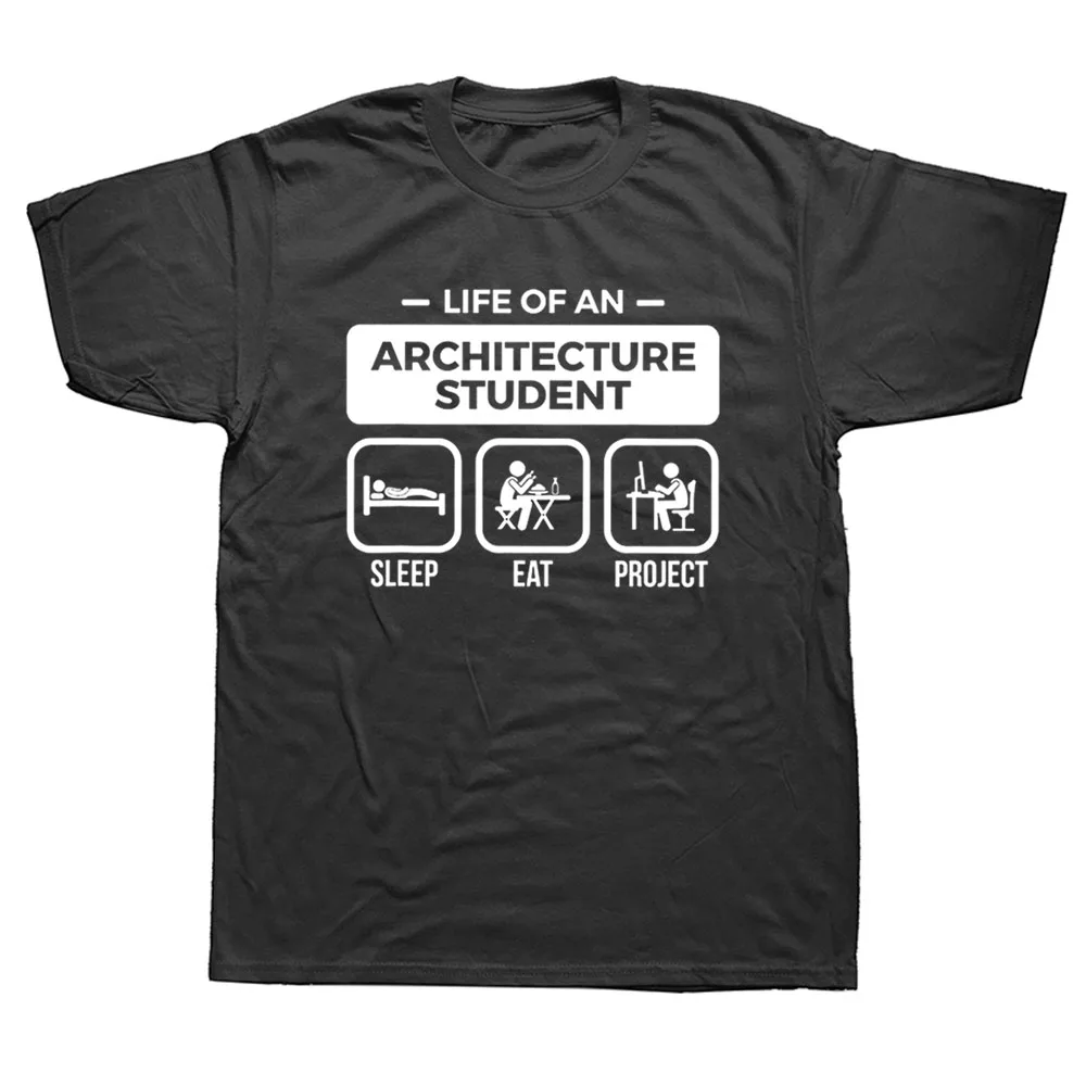 

Architect T Shirts Birthday Funny Life of An Architecture Student Gifts Graphic Cotton Short Sleeve O-Neck Harajuku T-shirt