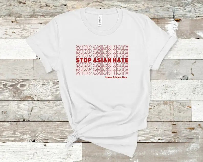 

Stop Asian Hate Shirt Independence day america 4th of july Streetwear harajuku Women's Short Sleeve 100% Cotton Top Tee Unisex