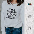 Я учитель What's Your Superpower Harajuku Teacher Свитшот зимняя одежда модные женские повседневные Пуловеры с круглым вырезом Ropa
