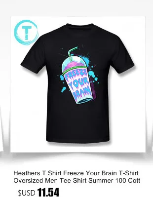 Heathers футболка Freeze Your Brain футболка негабаритных мужчин футболка лето 100 хлопок короткий рукав милый Графический Tshirt1