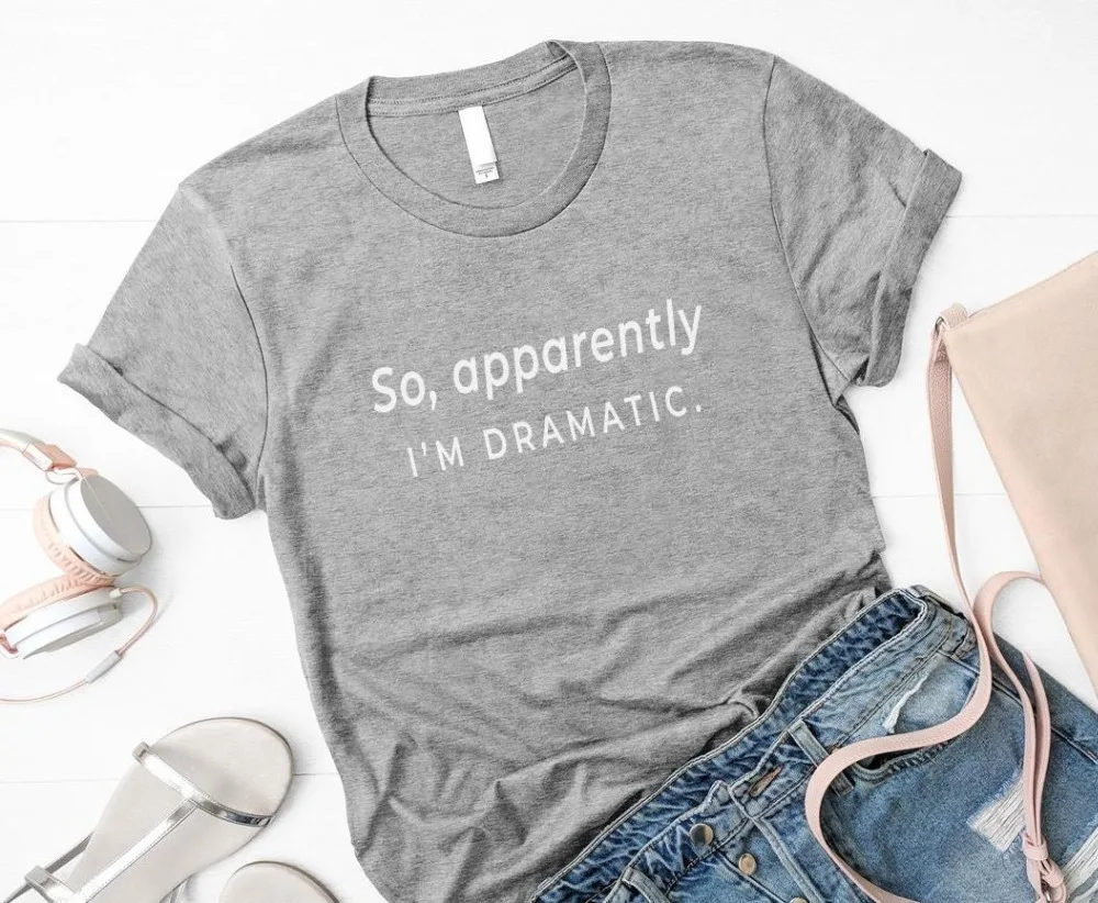

Women T Shirt So Apparently I'm Dramatic Letter Print Tshirt Women Short Sleeve O Neck Loose T-shirt Ladies Causal Tee Shirt