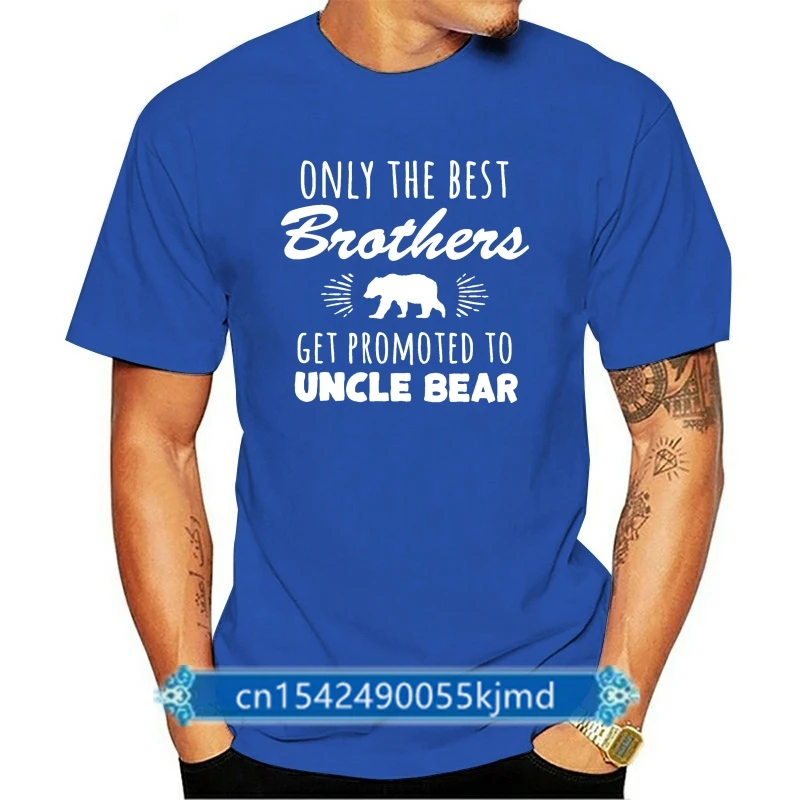 

Men T Shirt Only The Best Brothers Get Promoted To Uncle Bear Tshirts Women-tshirt