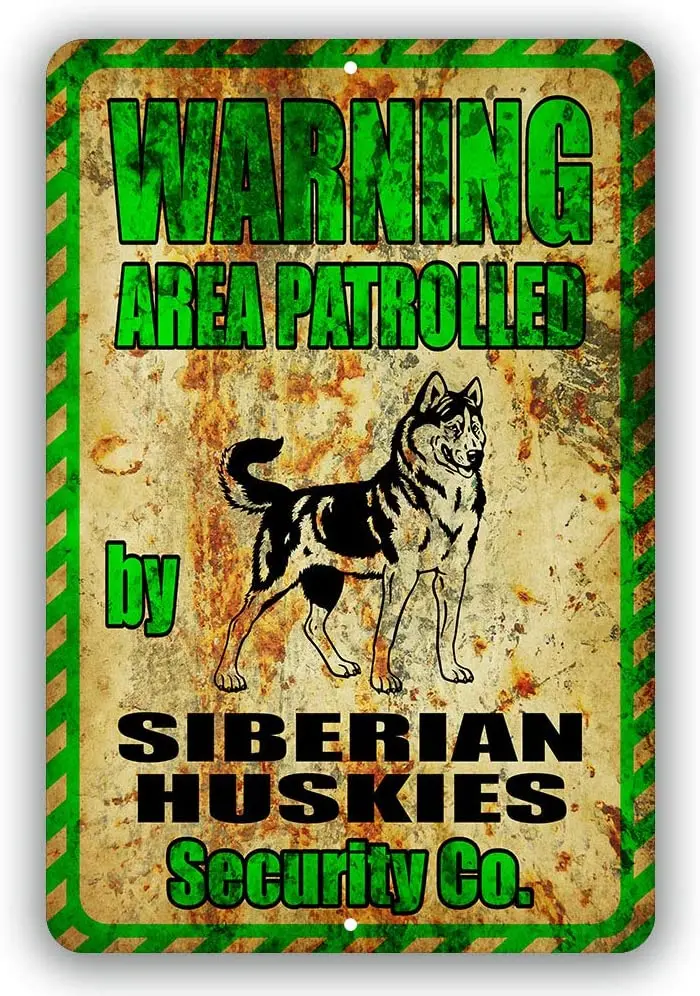 

Siberian Huskies Warning Area Patrolled by Security Co Yard Tresspassing Tin Sign Indoor and Outdoor use 8"x12" or 12"x18"