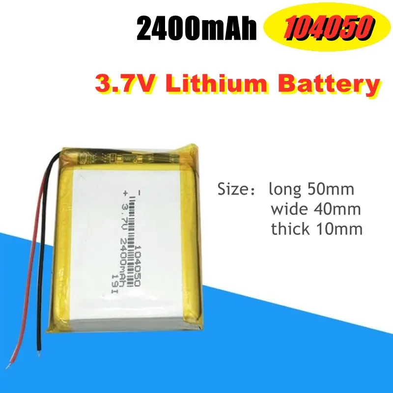 

3.7V 2400mah 104050 lithium polymer rechargeable battery for GPS MP3 MP4 driving recorder speaker projector humidifier solar lig