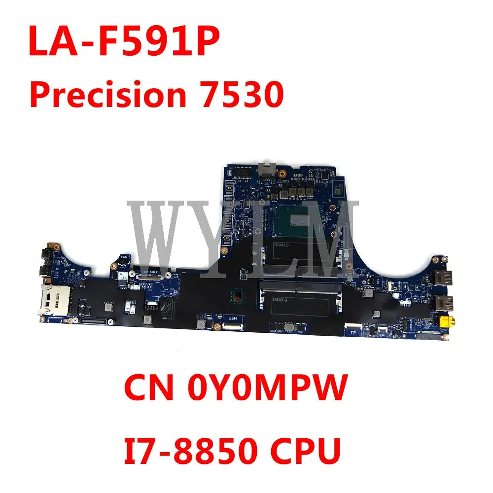 

CN 0Y0MPW 0Y0MPW Y0MPW LA-F591P Mainboard For Dell Precision 7530 SR3YZ I7-8850 CPU Laptop Motherboard 100% Tested Working Well