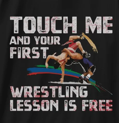 

Touch Me and Your First Wresting Lesson Is Free. Funny Wresting Training T-Shirt. Summer Cotton O-Neck Short Sleeve Mens T Shirt
