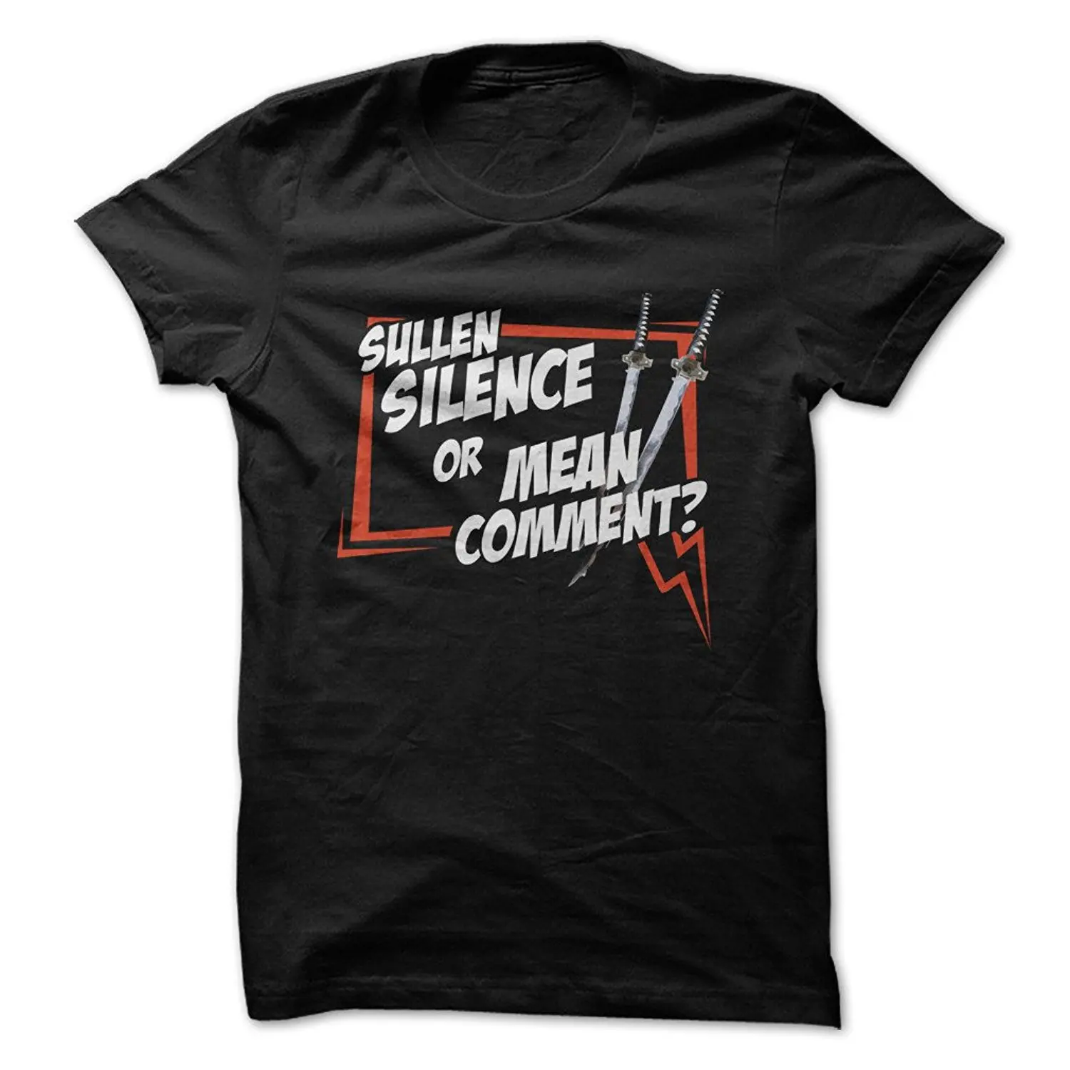 

Sullen Silence or Mean Comment - Funny T-Shirt - Made on Demand In USA Free Shipping Men T Shirt 100% Cotton
