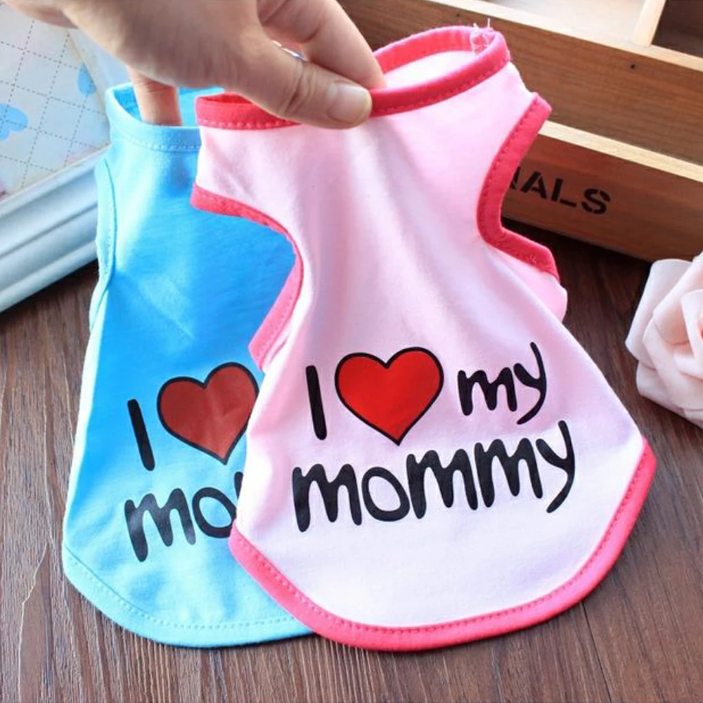 

Cute I LOVE MY MOMMY DADDY Dog Clothes Comfort Pet Costume Vest Puppy Cats Coat Clothing For Dog T-shirt Pet Supplies