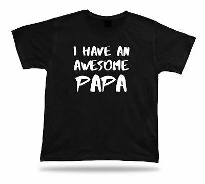 

I have an awesome papa Best No1 Ever T-shirt love BBF dad Valentines tee
